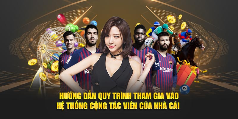 Hướng dẫn quy trình tham gia vào hệ thống cộng tác viên của nhà cái 