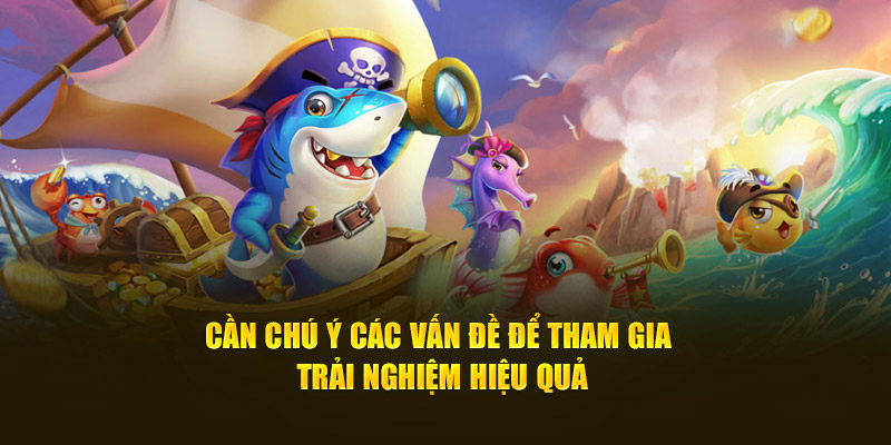 Cần chú ý các vấn đề để tham gia trải nghiệm hiệu quả