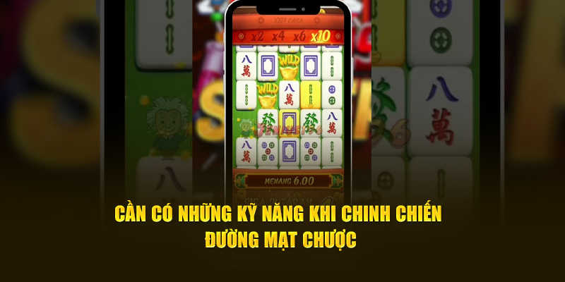 Cần có những kỹ năng khi chinh chiến Đường mạt chược