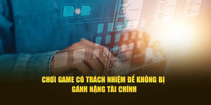 Chơi game có trách nhiệm để không bị gánh nặng tài chính