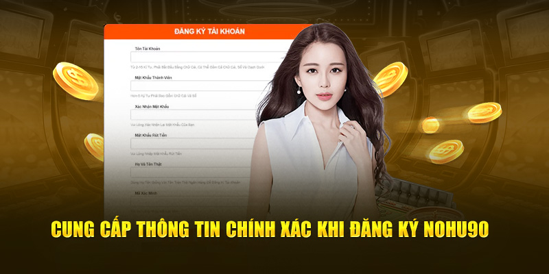 Cung cấp thông tin chính xác khi đăng ký tài khoản