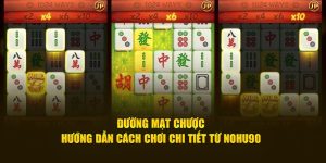 Đường Mạt Chược NOHU90 - Hướng Dẫn Cách Chơi Chi Tiết