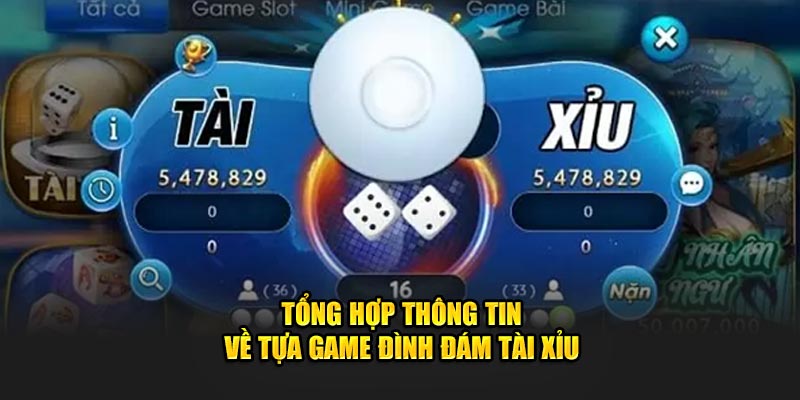 Tổng hợp thông tin về tựa game đình đám tài xỉu